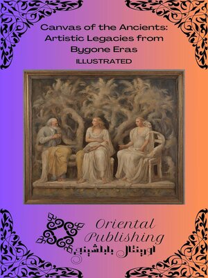 cover image of Canvas of the Ancients Artistic Legacies from Bygone Eras